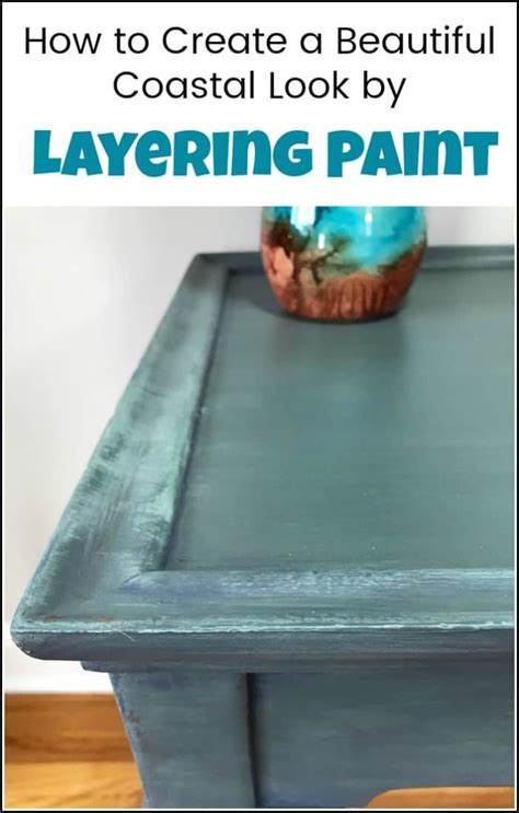 Layering Paint How To Create A Beautiful Coastal Look Furniture