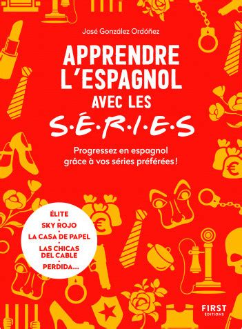 Apprendre l espagnol avec les séries José González Ordonez First