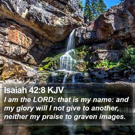 Isaiah 428 Kjv I Am The Lord That Is My Name And My Glory Will