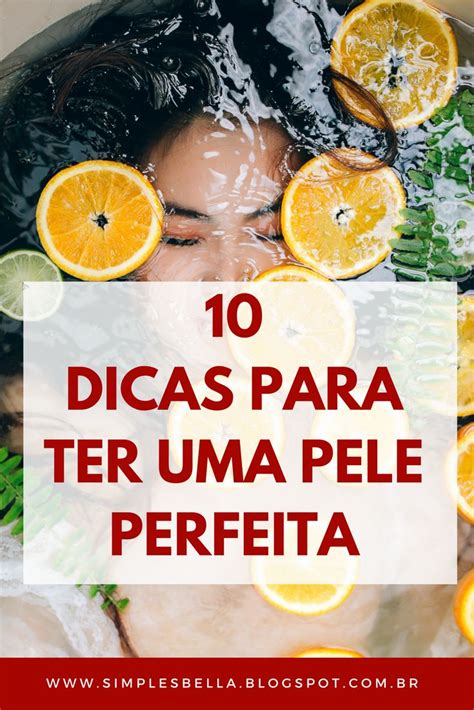 Passos Para Ter Uma Pele Perfeita E Auto