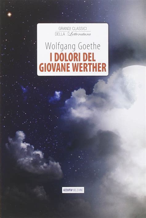 I Dolori Del Giovane Werther By Johann Wolfgang Von Goethe Goodreads