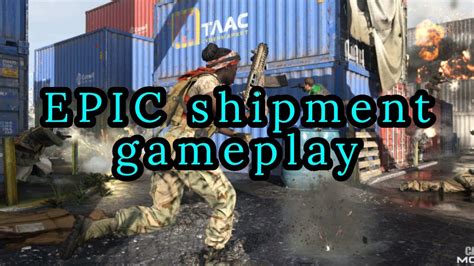 Call Of Duty Modern Warfare Epic Shipment Gameplay Youtube