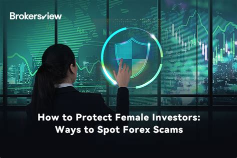 How To Protect Female Investors Ways To Spot Forex Scams Brokersview