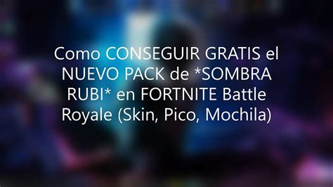 Como Conseguir Gratis La Skin De Sombra Rubi En Fortnite Battle Royale Skin Pico Mochila