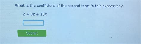 Solved What Is The Coefficient Of The Second Term In This Expression