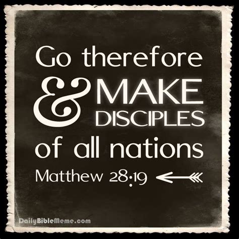 Matthew 2819 Kjv 19 Go Ye Therefore And Teach All Nations