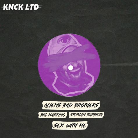 Sex With Me música e letra de Aliens Bad Brothers Big Martino
