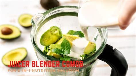 The Ultimate Guide To Finding The Best Juicer Blender Combo