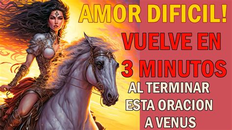 Amor Dificil Vuelve En Minutos Al Terminar Esta Oracion A Venus