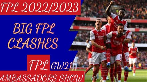 GW21 Big FPL Clashes Gameweek 21 FPL Ambassadors Show Fantasy