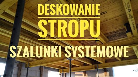 Budowa Domu W Nefrisach 2g2 Deskowanie Stropu Szalunki Systemowe Plus