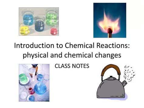 PPT Introduction To Chemical Reactions Physical And Chemical Changes