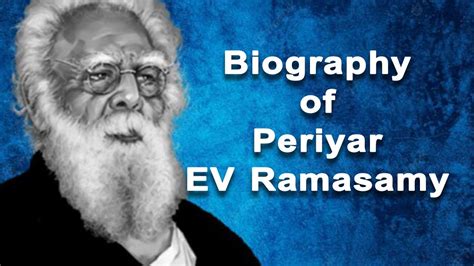 Biography Of Periyar Ev Ramasamy Father Of The Dravidian Movement