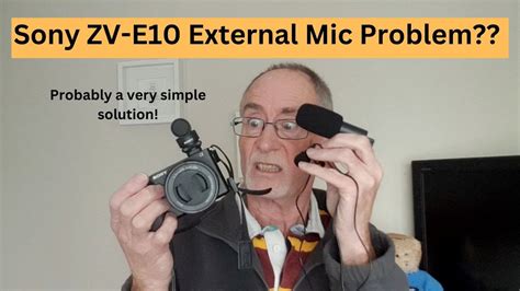 Sony Zv E10 External Mic Problems Youtube