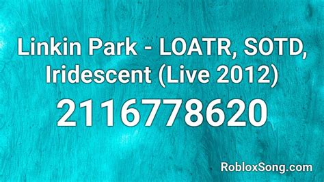 Linkin Park LOATR SOTD Iridescent Live 2012 Roblox ID Roblox