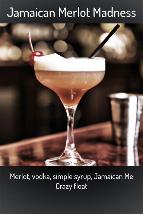 Jamaican Merlot Madness Merlot Vodka Simple Syrup Jamaican Me Crazy