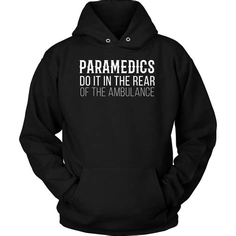 Paramedics T Shirt Paramedics Do It In The Rear Of The Teelime Unique T Shirts