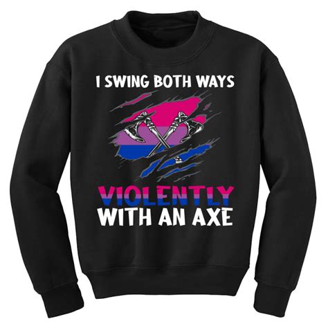 I Swing Both Ways Violently With An Axe Bisexual Lgbt Pride Pullover H