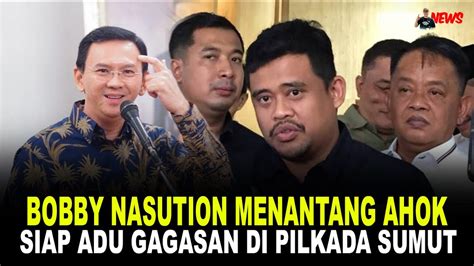 Bobby Nasution Menantang Ahok Siap Adu Gagasan Di Pilkada Sumut Youtube