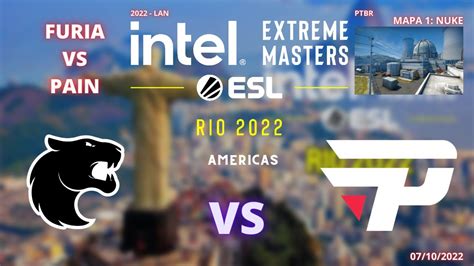 FURIA VS PAIN NUKE MAPA 1 MD3 PTBR IEM ROAD TO RIO 2022