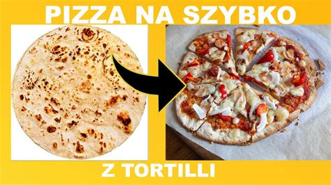 Jak Zrobi Pizz Na Szybko Pizza Z Tortilli W Kilka Minut Szybko