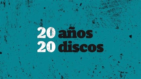 A Os Discos A Veinte A Os De Discos Que Hicieron