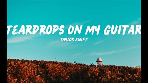 Taylor Swift Teardrops On My Guitar Lyrics Youtube