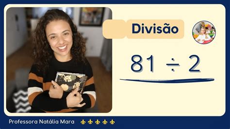 Como Dividir 81 Por 2 81 2 81 2 81 Dividido Por 2 812 AULA