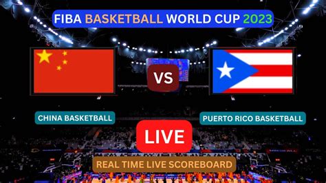 China Vs Puerto Rico Live Score Update Today Game Fiba Basketball World