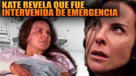 Kate Del Castillo Revela Que Fue Intervenida De Emergencia YouTube