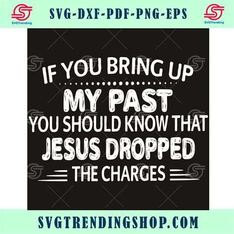 If You Bring Up My Past Svg Trending Svg My Past Svg Jesus Svg