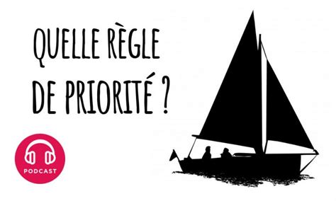 Podcast Choses Savoir Quelle Est La R Gle De Priorit Pour Les Bateaux