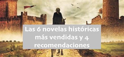 Las 6 Novelas Históricas Más Vendidas Y 4 Recomendaciones El Placer