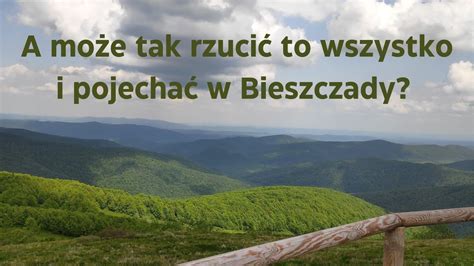 A Mo E Tak Rzuci To Wszystko I Pojecha W Bieszczady Youtube