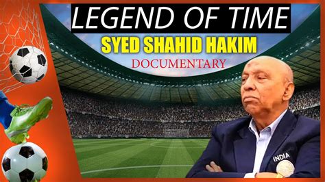 Legend Of Time Syed Shahid Hakim Documentary Indian Footballer