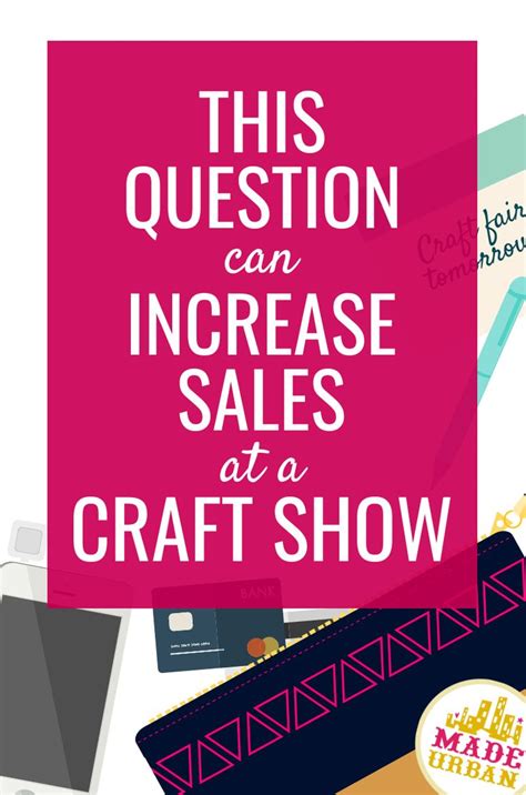 Sell More At A Craft Show By Asking This Question Made Urban