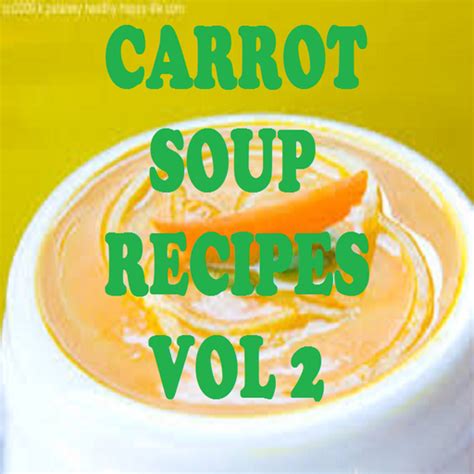 Easy Carrot Soup Recipes Cookbook Vol 2appstore For Android