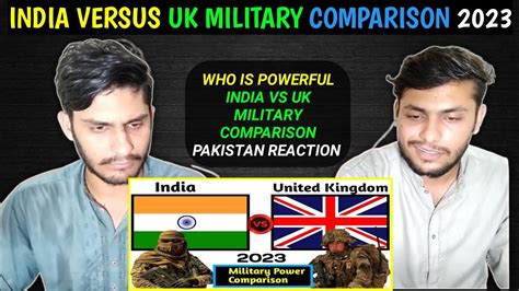 India Vs Uk Military Power Comparison Reaction Pak React Youtube