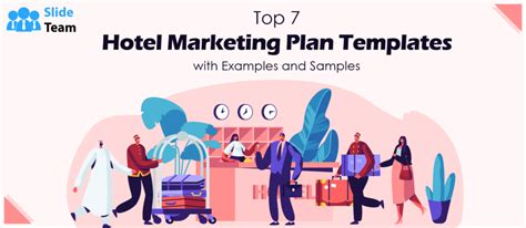 Top 7 Hotel Marketing Plan Templates With Examples And Samples