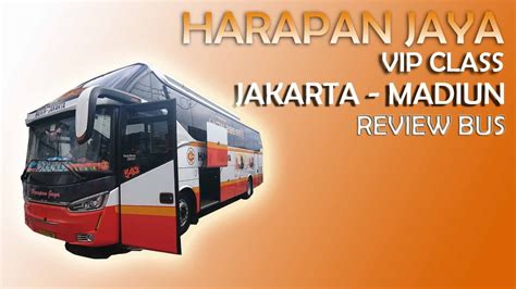 Harapan Jaya Vip Class Bogor Jakarta Madiun Review Bis Youtube