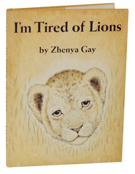 I M Tired Of Lions By Zhenya Gay Goodreads