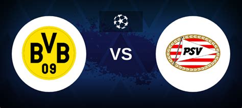 Borussia Dortmund Vs PSV Eindhoven Betting Odds Tips Predictions