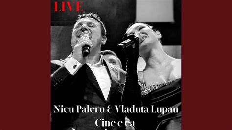 Cine E Ea Live Nicu Paleru Vlăduța Lupău Song Lyrics Music