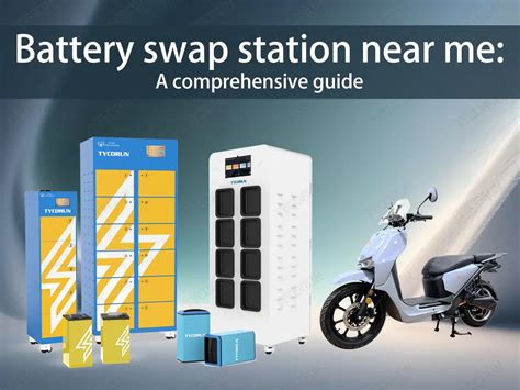 Battery Swap Station Near Me A Comprehensive Guide Tycorun Battery Swap