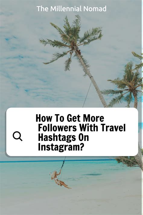 How To Get More Followers With Travel Hashtags On Instagram