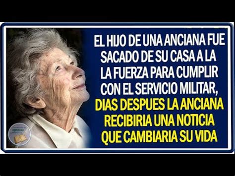 El Ultimo Hijo De Una Anciana Era Llevado A La Fuerza A Prestar