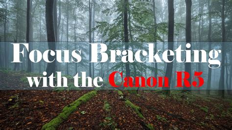 Focus Bracketing With The Canon R5 YouTube