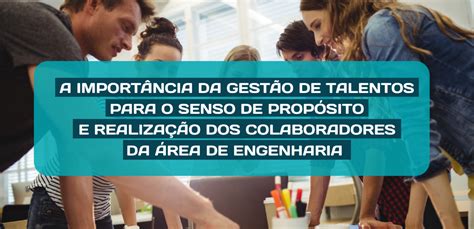 A importância da gestão de talentos para o senso de propósito e