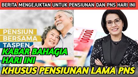 Kabar Bahagia Hari Ini Khusus Pensiunan Lama Pns Februari Youtube