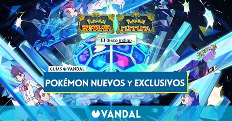 Todos Los Pokmon Nuevos Y Exclusivos De El Disco Ndigo En Escarlata Y